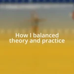 How I balanced theory and practice