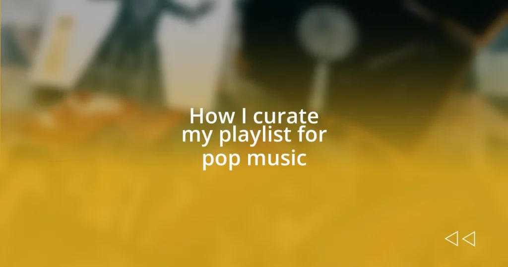 How I curate my playlist for pop music