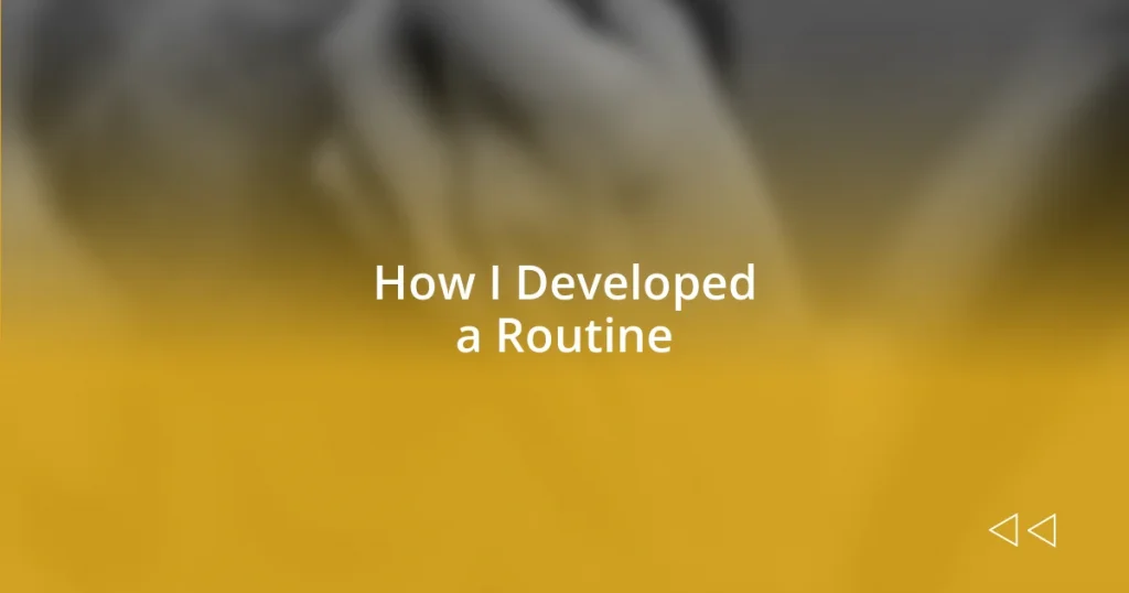 How I Developed a Routine