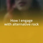 How I engage with alternative rock