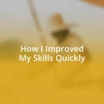 How I Improved My Skills Quickly