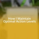 How I Maintain Optimal Action Levels