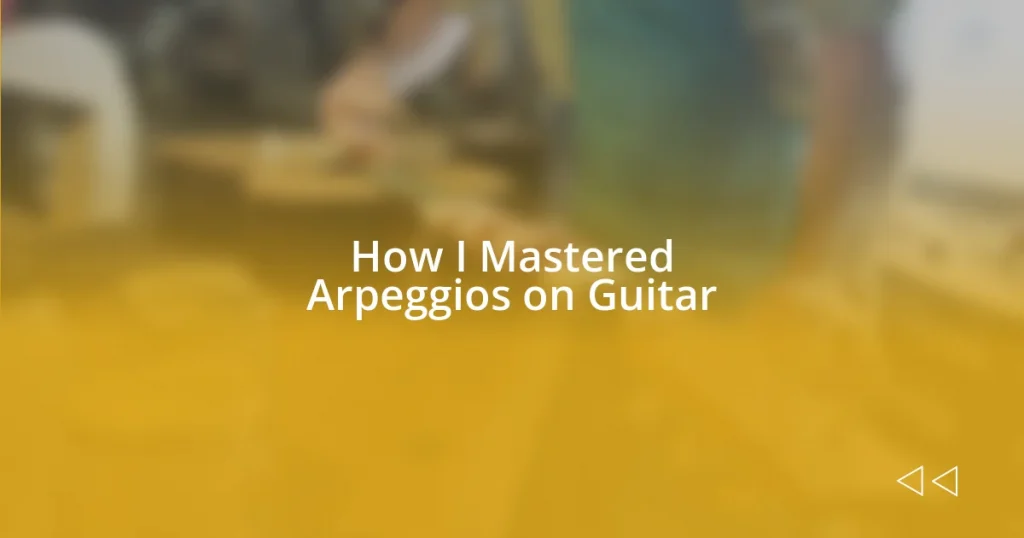 How I Mastered Arpeggios on Guitar