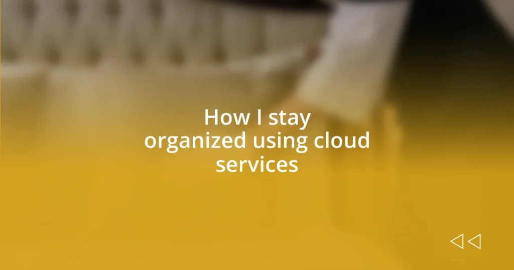 How I stay organized using cloud services