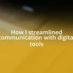 How I streamlined communication with digital tools