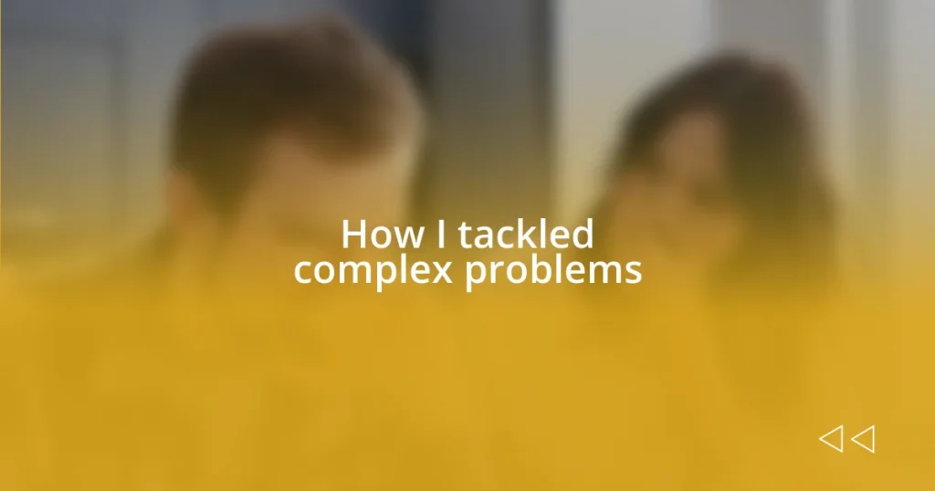 How I tackled complex problems