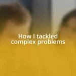 How I tackled complex problems