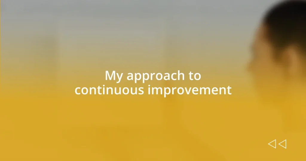 My approach to continuous improvement