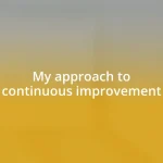 My approach to continuous improvement