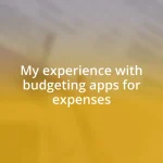 My experience with budgeting apps for expenses