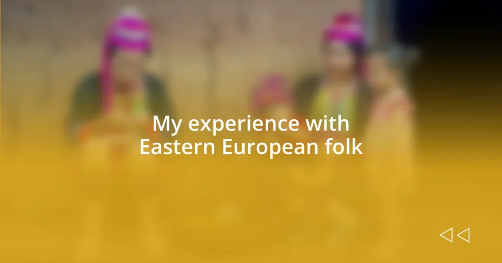 My experience with Eastern European folk