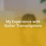 My Experience with Guitar Transcriptions