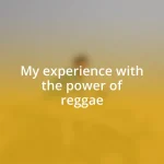 My experience with the power of reggae