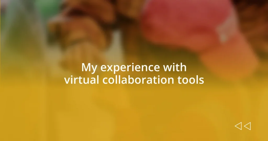 My experience with virtual collaboration tools