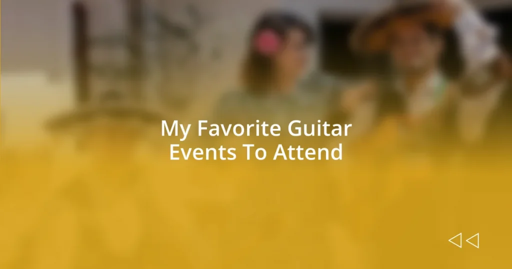 My Favorite Guitar Events To Attend