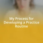 My Process for Developing a Practice Routine