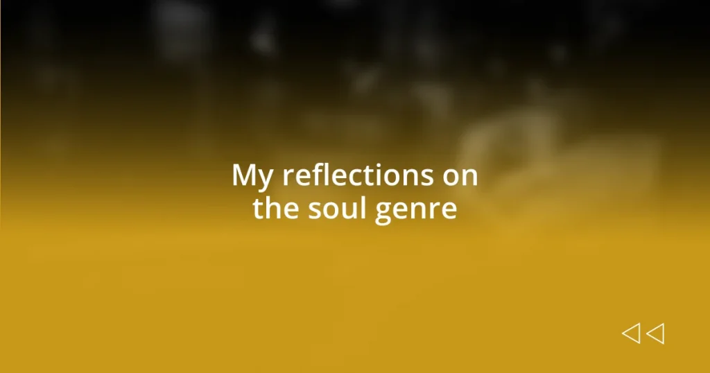 My reflections on the soul genre