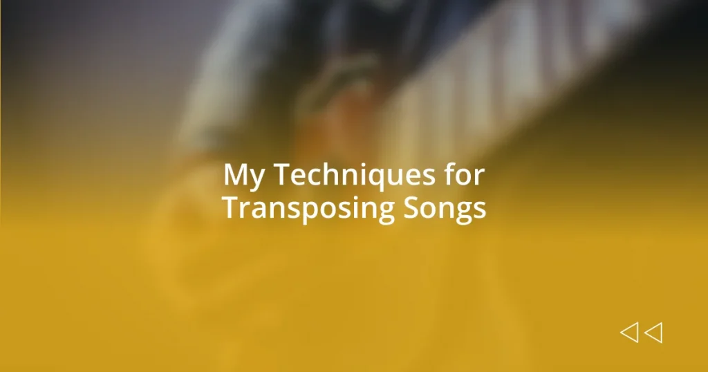 My Techniques for Transposing Songs