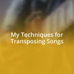 My Techniques for Transposing Songs