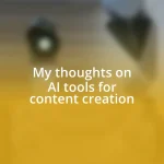 My thoughts on AI tools for content creation