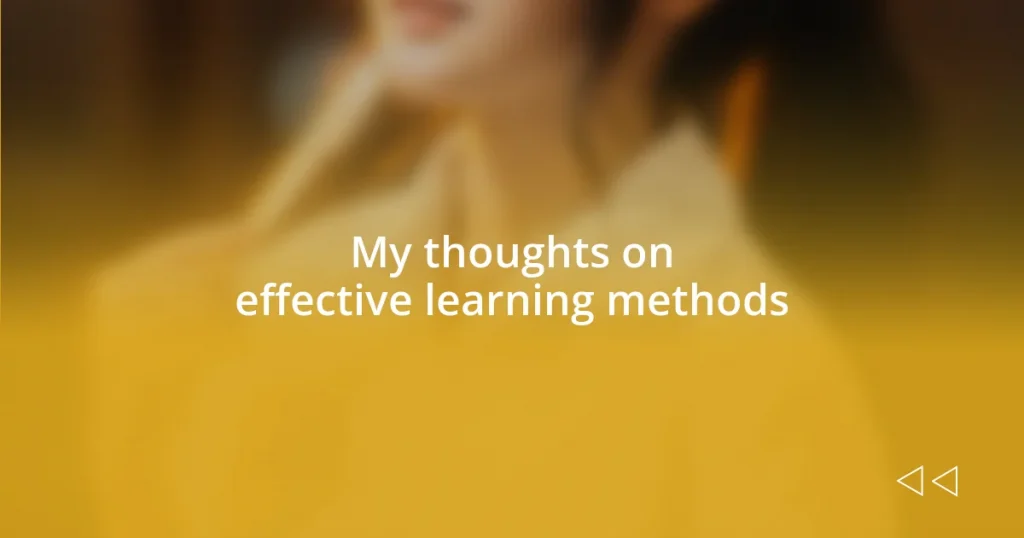 My thoughts on effective learning methods