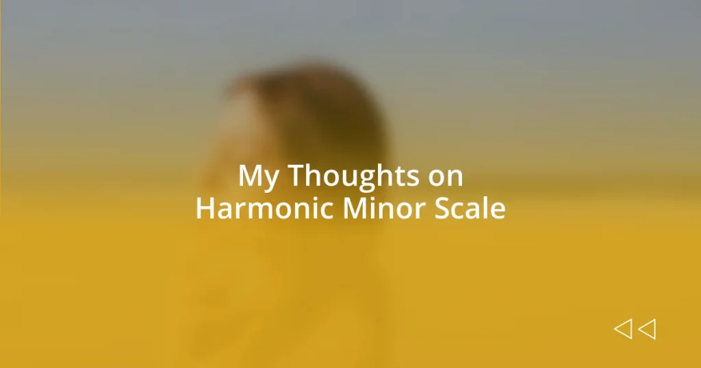 My Thoughts on Harmonic Minor Scale