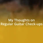 My Thoughts on Regular Guitar Check-ups