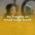 My Thoughts on Virtual Guitar Events