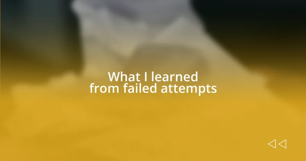 What I learned from failed attempts