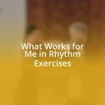 What Works for Me in Rhythm Exercises