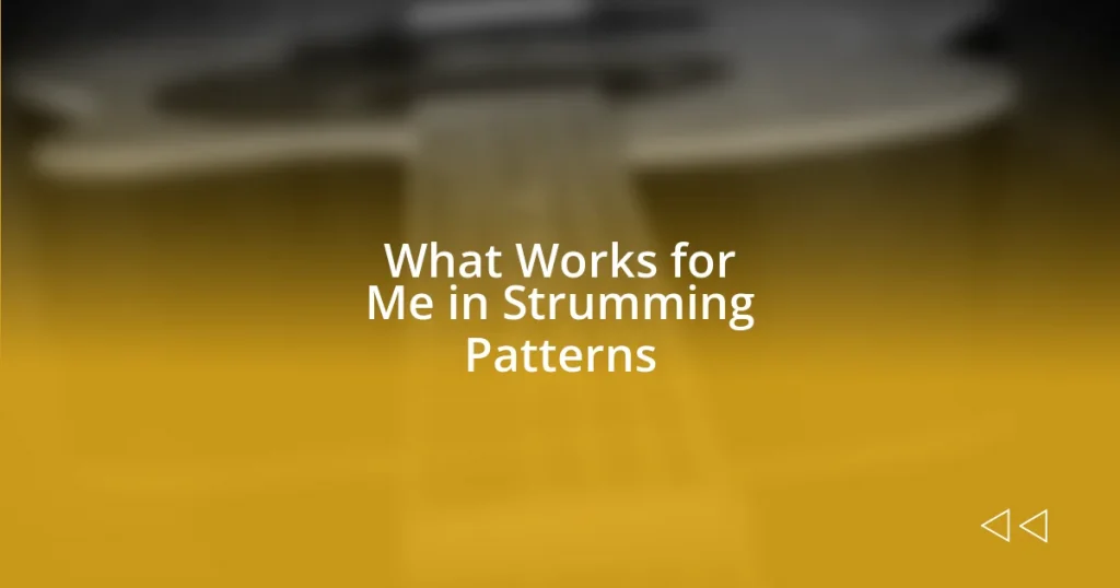 What Works for Me in Strumming Patterns