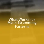 What Works for Me in Strumming Patterns