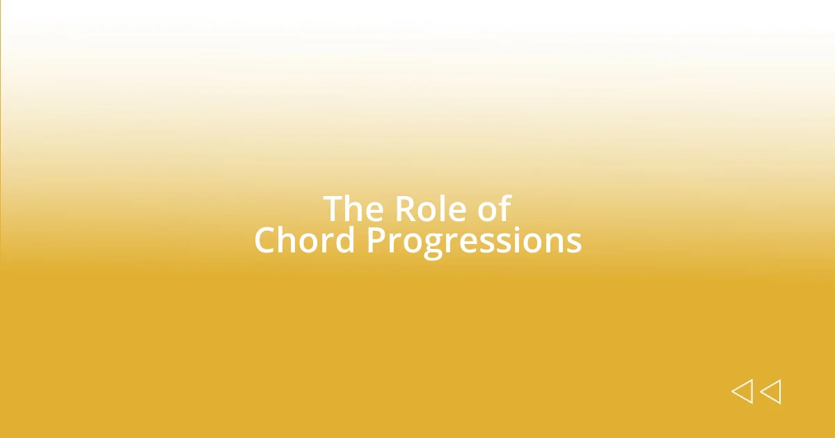 The Role of Chord Progressions