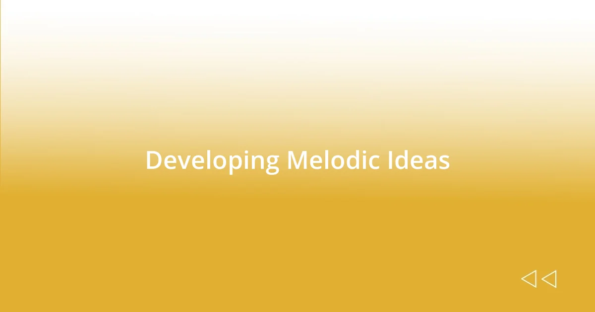 Developing Melodic Ideas