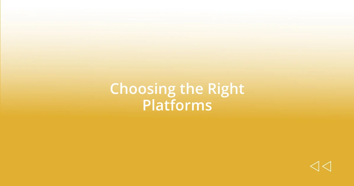 Choosing the Right Platforms