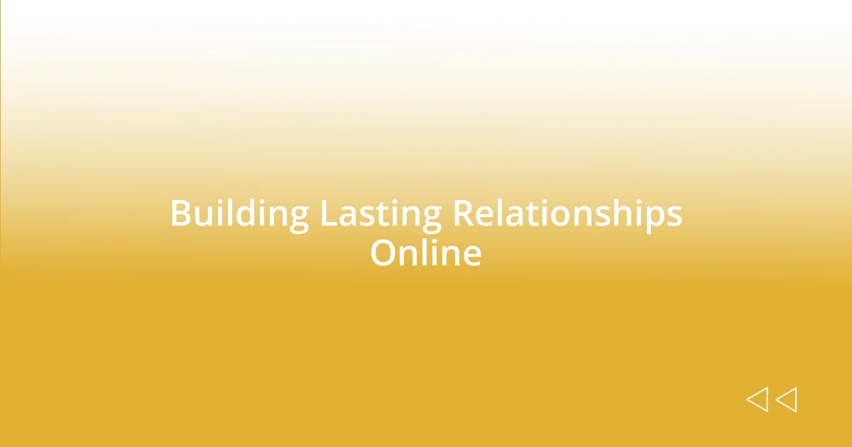 Building Lasting Relationships Online