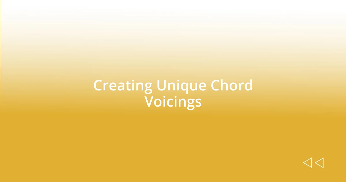 Creating Unique Chord Voicings