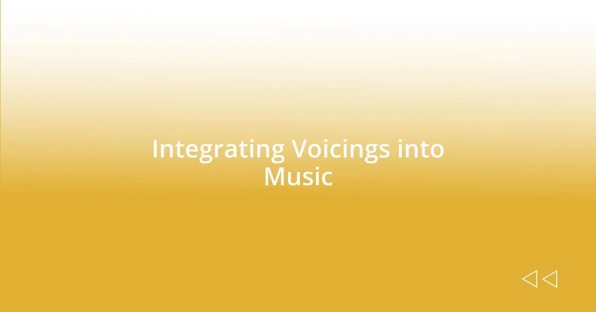 Integrating Voicings into Music