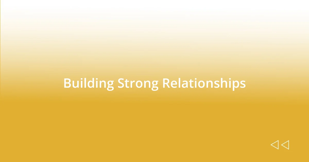 Building Strong Relationships