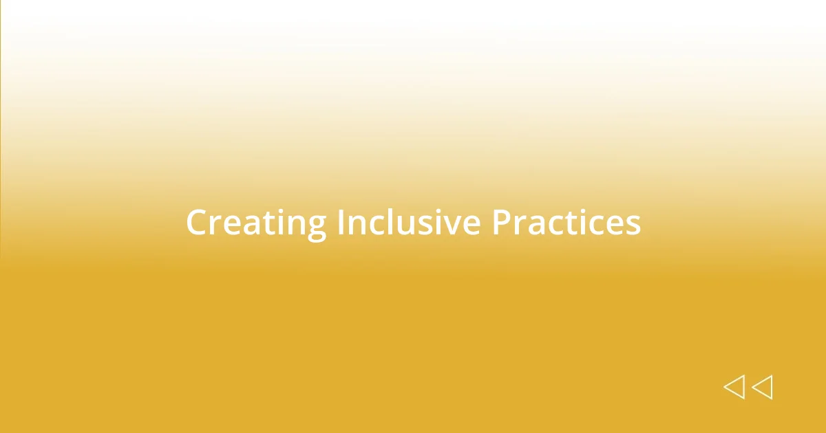 Creating Inclusive Practices