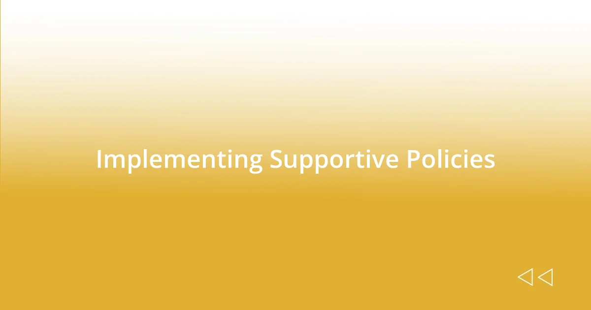 Implementing Supportive Policies