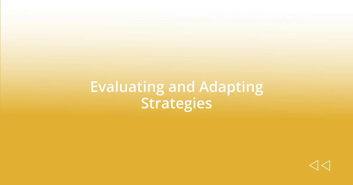 Evaluating and Adapting Strategies