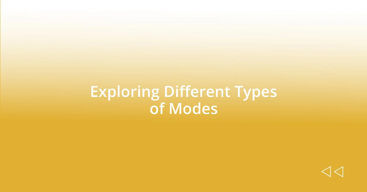 Exploring Different Types of Modes