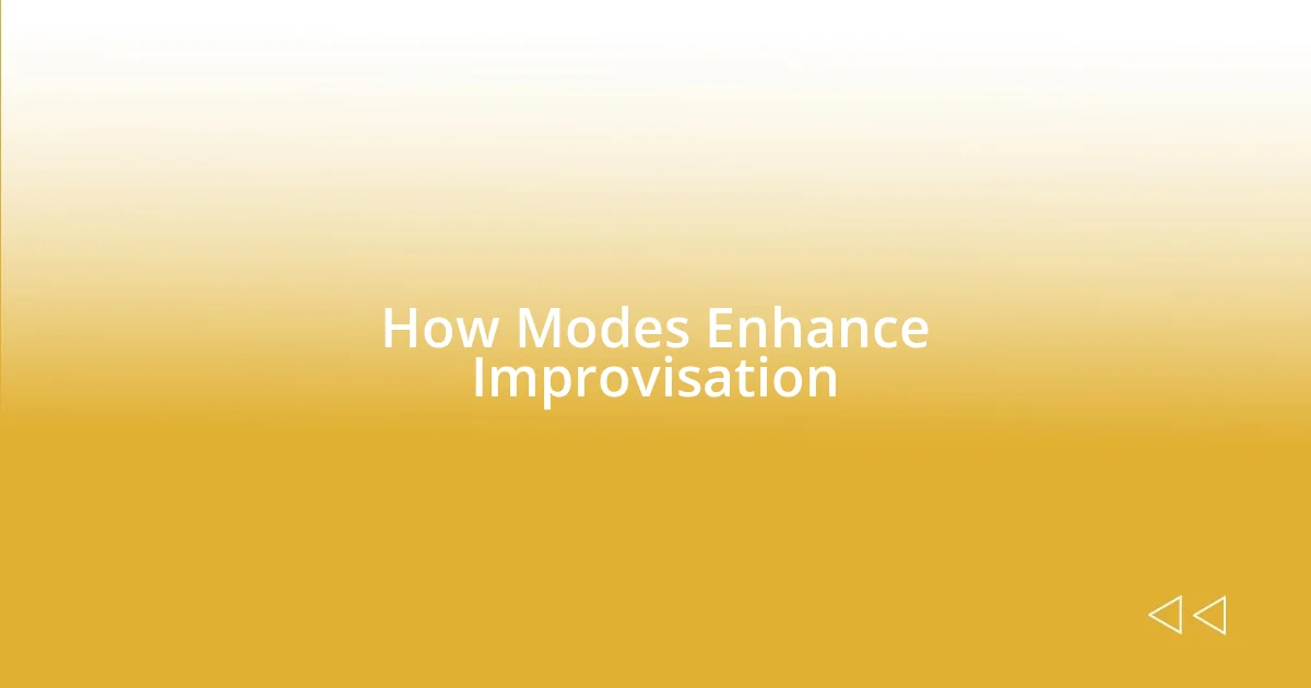 How Modes Enhance Improvisation