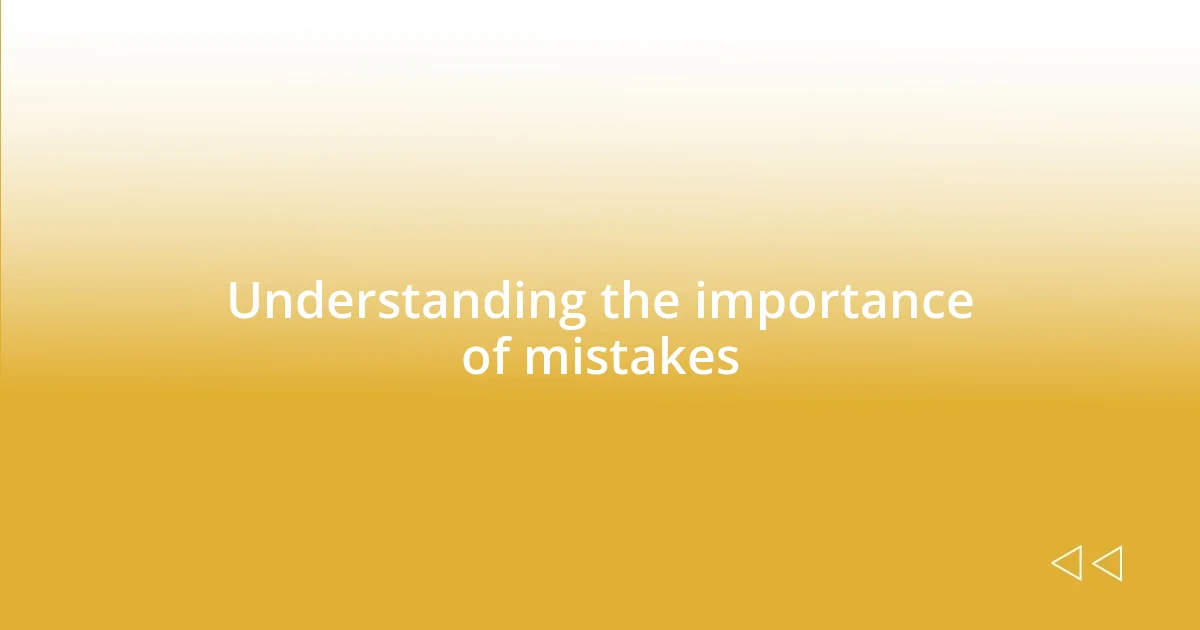 Understanding the importance of mistakes