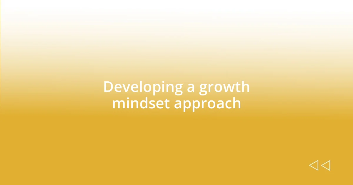 Developing a growth mindset approach