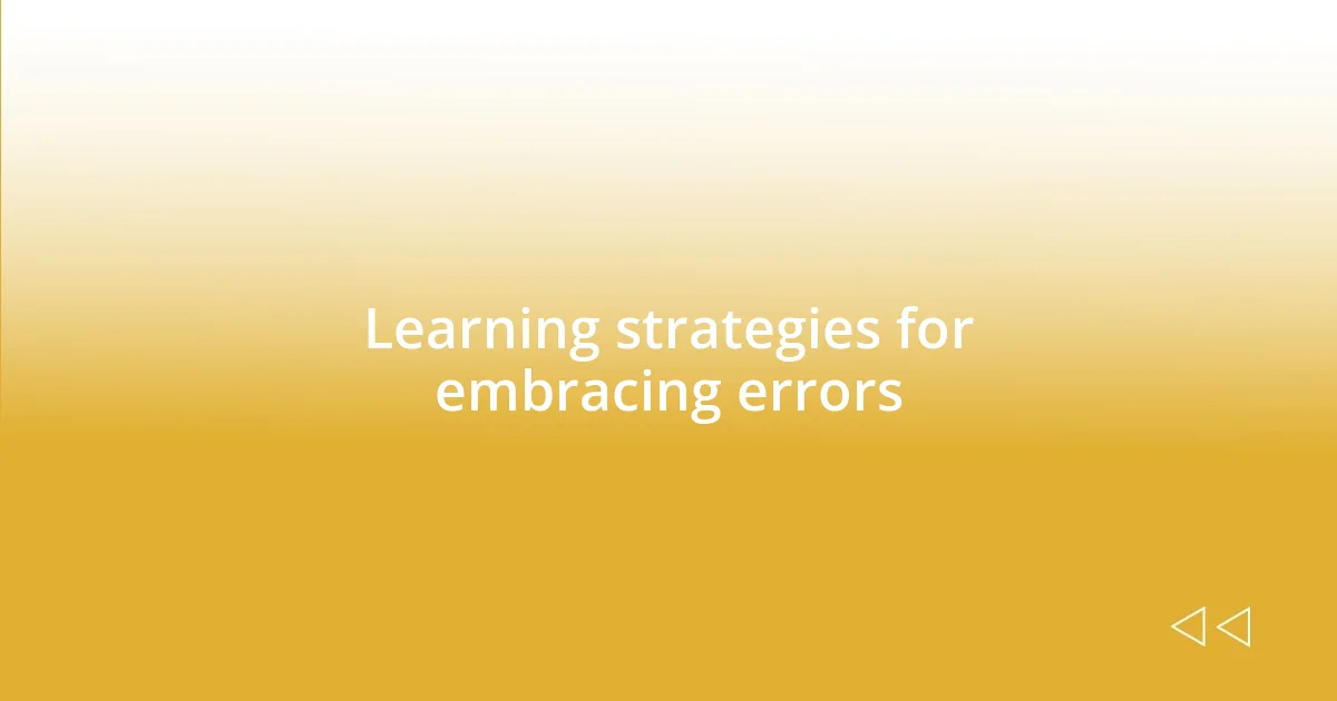 Learning strategies for embracing errors