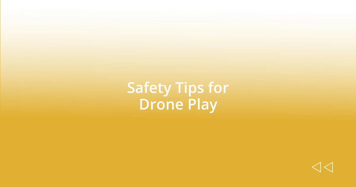 Safety Tips for Drone Play