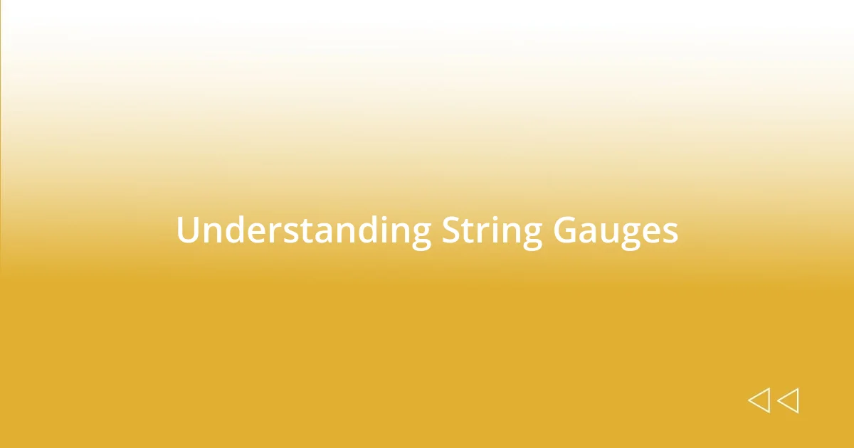 Understanding String Gauges