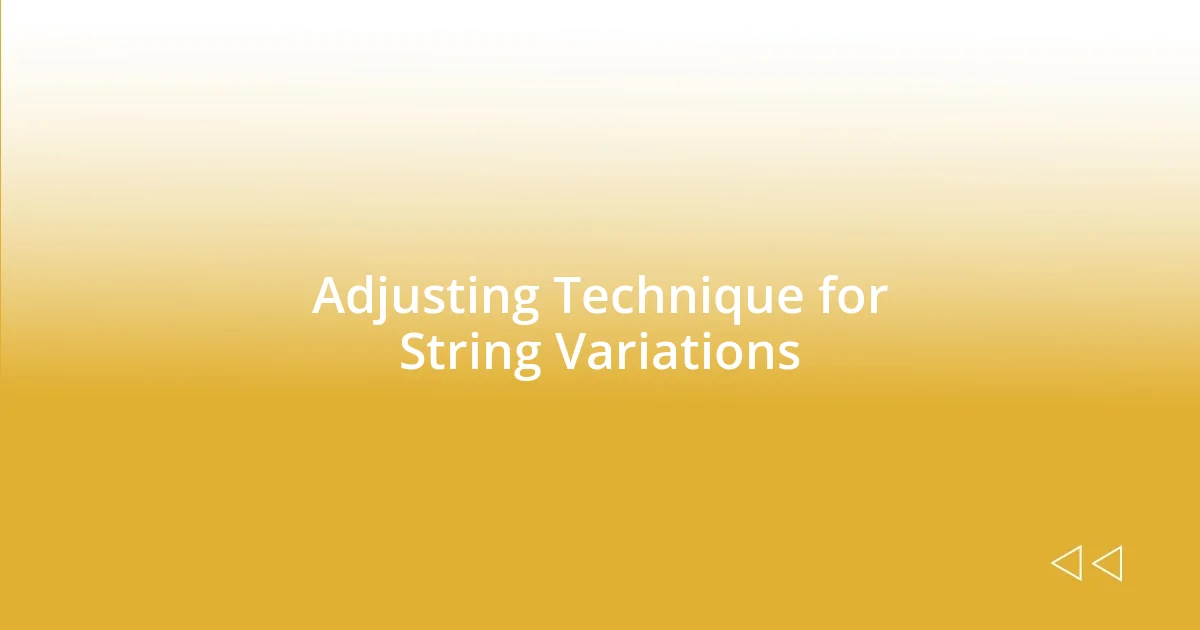 Adjusting Technique for String Variations